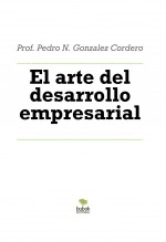 Libro El arte del desarrollo empresarial, autor Pedro N. Gonzalez