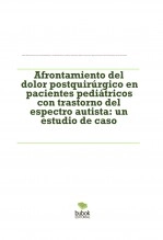 Libro Afrontamiento del dolor postquirúrgico en pacientes pediátricos con trastorno del espectro autista: un estudio de caso, autor emiliojose