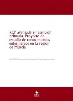 RCP avanzada en atención primaria. Proyecto de estudio de conocimientos enfermeraos en la región de Murcia.