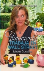 Libro Cenicienta trabaja en Wall Street, autor González Vallejo, Maena