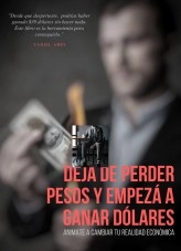 Libro Dejá de perder pesos y empezá a ganar dólares, autor Tahiel Ares