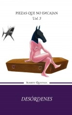 Libro Desórdenes - Volumen III de la trilogía Piezas que no encajan, autor Alberto Quintana