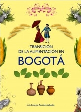 Libro Transición de la alimentación en Bogotá, autor Luis Ernesto Martínez Velandia