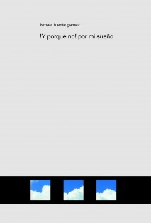 !Y porque no! por mi sueño