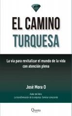 Libro EL CAMINO TURQUESA, autor José de Jesús Mora Ocaranza
