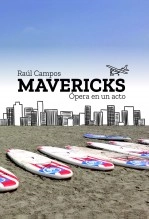 Libro Mavericks. Ópera en un acto., autor Raúl Campos