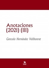 Libro Anotaciones (2021) (III), autor Gonzalo Hernández Vallhonrat