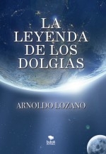 Libro La Leyenda de los Dolgias, autor Lozano, Arnoldo