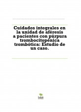 Cuidados integrales en la unidad de aféresis a pacientes con púrpura trombocitopénica trombótica: Estudio de un caso.