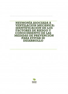 NEUMONÍA ASOCIADA A VENTILACIÓN MECÁNICA: IDENTIFICACIÓN DE LOS FACTORES DE RIESGO Y CONOCIMIENTO DE LAS MEDIDAS DE PREVENCIÓN PARA EVITAR SU DESARROLLO