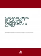 Libro CUIDADOS ENFERMEROS EN LA DETECCIÓN Y PREVENCIÓN DEL CANCER DE MAMA DE LA MUJER, autor mariajoseverdejo