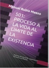 Libro 501: Proceso a la Vida al Límite de la Existencia | Historia de una ECM, autor Fernando Manuel Rubio Viedma