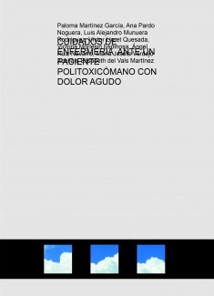 CUIDADOS DE ENFERMERÍA ANTE UN PACIENTE POLITOXICÓMANO CON DOLOR AGUDO