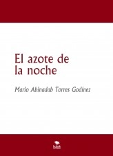 Libro El azote de la noche, autor Mario Abinadab Torres Godínez