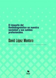 El impacto del Radiodiagnóstico en nuestra sociedad y sus salidas profesionales.