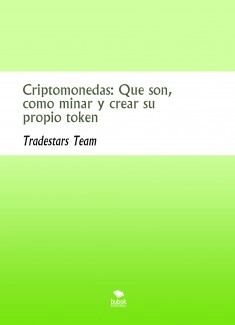 Criptomonedas: Que son, como minar y crear su propio token