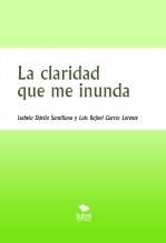 Libro La claridad que me inunda, autor Luis Rafael García Lorente