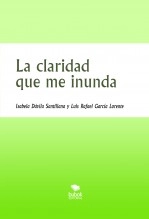 Libro La claridad que me inunda, autor Luis Rafael García Lorente