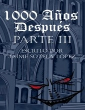 Libro 1000 Años Después Parte 3, autor jaimelopez