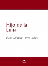 Libro Hijo de la Luna, autor Mario Abinadab Torres Godínez