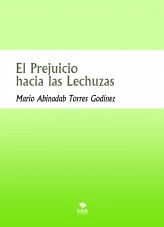 Libro El Prejuicio hacia las Lechuzas, autor Mario Abinadab Torres Godínez