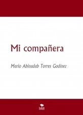 Libro Mi compañera, autor Mario Abinadab Torres Godínez