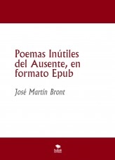 Libro Poemas Inútiles del Ausente, en formato Epub, autor José Martín Bront