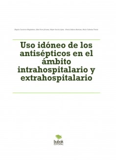 Uso idóneo de los antisépticos en el ámbito intrahospitalario y extrahospitalario