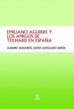 Libro EMILIANO AGUIRRE Y LOS AMIGOS DE TEILHARD EN ESPAÑA, autor LEANDRO SEQUEIROS SAN ROMAN