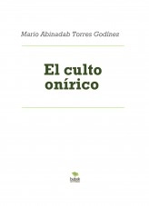 Libro El culto onírico, autor Mario Abinadab Torres Godínez