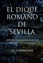 Libro EL DIQUE ROMANO DE SEVILLA, autor Jose Luis Casanovas Olmos