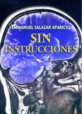 Libro Sin instrucciones, autor Emmanuel Salazar Aparicio