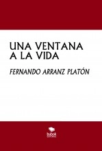 Libro UNA VENTANA A LA VIDA, autor FERNANDO ARRANZ PLATÓN