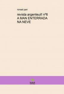 revista argenteuil! nº6 A MAN ENTERRADA NA NEVE