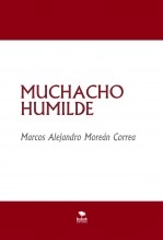 Libro MUCHACHO HUMILDE, autor Marcos Alejandro Moreán Correa
