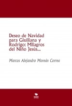 Libro Deseo de Navidad para Giulliana y Rodrigo: MIlagros del Niño Jesús..., autor Marcos Alejandro Moreán Correa