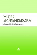Libro MUJER EMPRENDEDORA, autor Marcos Alejandro Moreán Correa