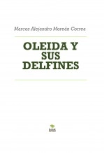Libro OLEIDA Y SUS DELFINES, autor Marcos Alejandro Moreán Correa