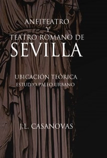 ANFITEATRO Y TEATRO ROMANO DE SEVILLA, ubicación teórica.