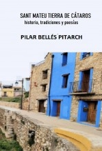 Libro SANT MATEU TIERRA DE CÁTAROS: Historia viva a través de sus monumentos en prosa y poesía, autor Pilar Bellés Pitarch