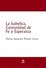 Libro La Isabelica, Comunidad de Fe y Esperanza, autor Marcos Alejandro Moreán Correa