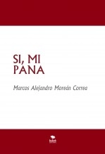 Libro SI, MI PANA, autor Marcos Alejandro Moreán Correa
