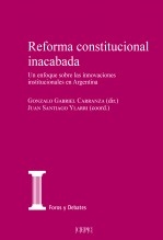 Libro Reforma constitucional inacabada. Un enfoque sobre las innovaciones institucionales en Argentina, autor Centro de Estudios Políticos y Constitucionales
