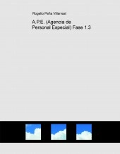Libro A.P.E. (Agencia de Personal Especial) Fase 1.3, autor Rogelio Peña Villarreal
