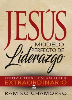 JESÚS MODELO PERFECTO DE LIDERAZGO