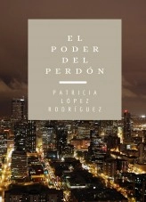 Libro El poder del perdón, autor Patricia López Rodríguez