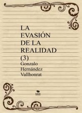 Libro LA EVASIÓN DE LA REALIDAD (3), autor Gonzalo Hernández Vallhonrat