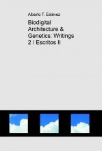 Biodigital Architecture & Genetics: Writings 2 / Escritos II