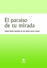 Libro El paraíso de tu mirada, autor Luis Rafael García Lorente