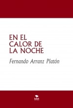 Libro EN EL CALOR DE LA NOCHE, autor FERNANDO ARRANZ PLATÓN